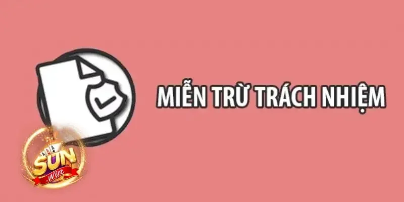 Các trường hợp miễn trừ trách nhiệm tại Sunwin